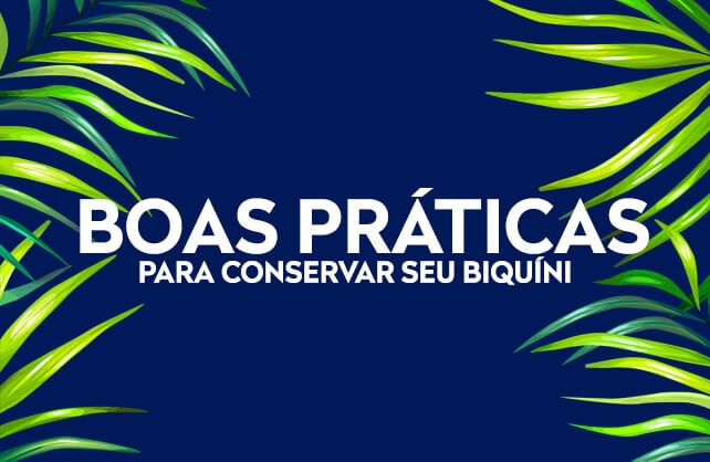 Boas práticas para conservar seu biquíni